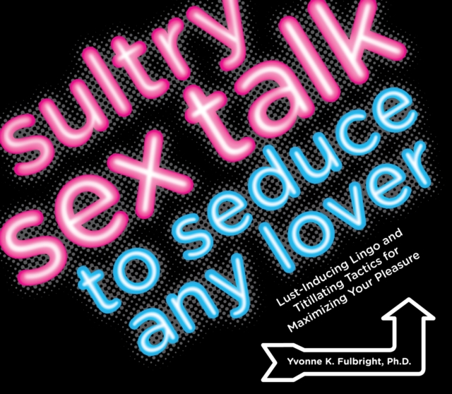 Sultry Sex Talk to Seduce Any Lover