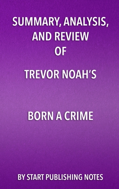 Summary, Analysis, and Review of Trevor Noah's Born a Crime