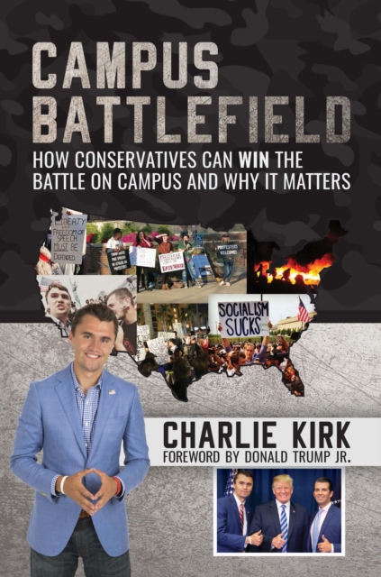 Campus Battlefield: How Conservatives Can WIN the Battle on Campus and Why It Matters