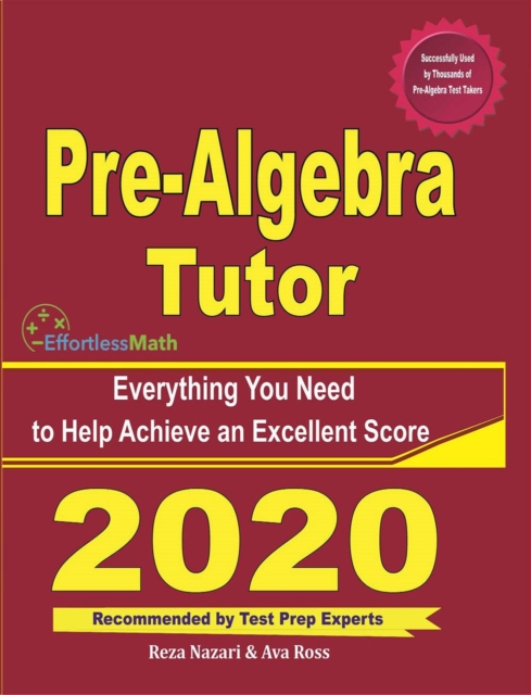 Pre-Algebra Tutor: Everything You Need to Help Achieve an Excellent Score