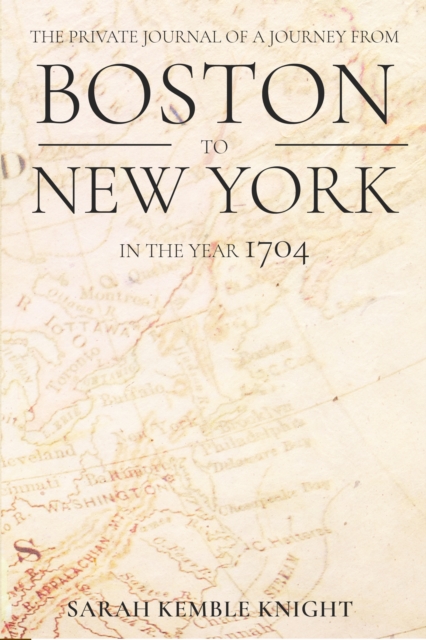 Private Journal of a Journey from Boston to New York in the Year 1704