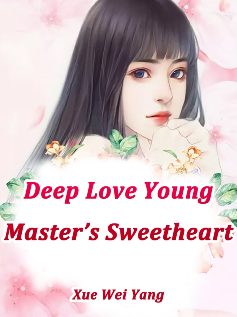 Deep Love: Young Master's Sweetheart