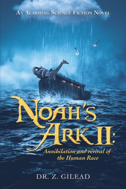 Noah's Ark Ii: Annihilation and Revival of the Human Race