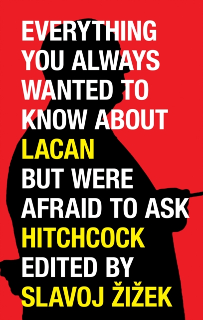 Everything You Always Wanted to Know About Lacan (But Were Afraid to Ask Hitchcock)