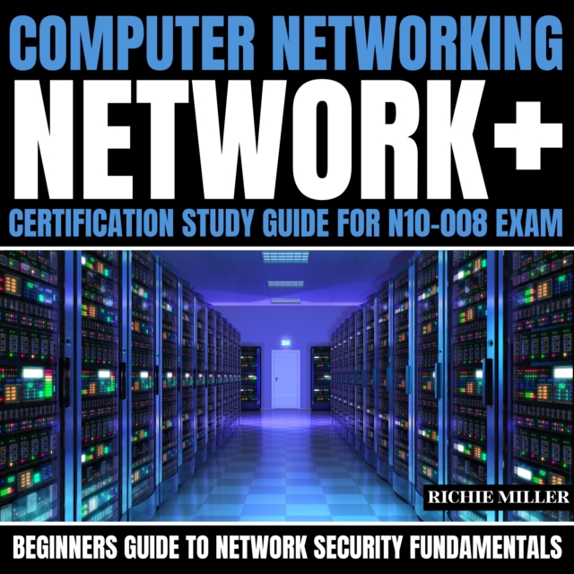 Computer Networking: Network+ Certification Study Guide for N10-008 Exam