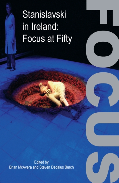 Stanislavski in Ireland: Focus at Fifty