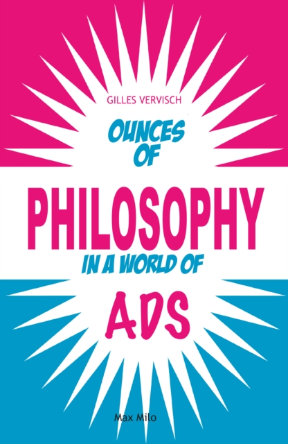 Ounces of Philosophy in a World of Ads