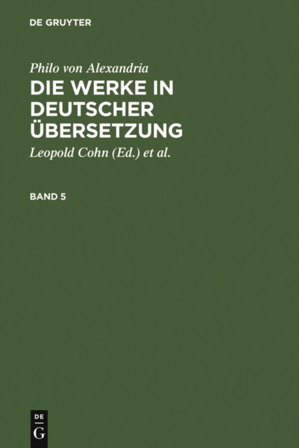 Philo von Alexandria: Die Werke in deutscher Übersetzung. Band 5