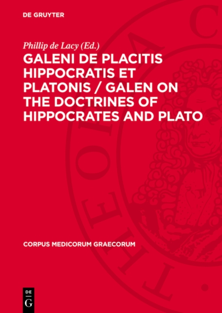 Galeni De placitis Hippocratis et Platonis / GALEN On the Doctrines of Hippocrates and Plato