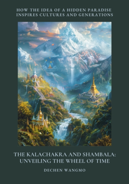 Kalachakra and Shambala: Unveiling the Wheel of Time