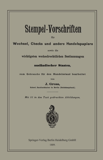 Stempel-Vorschriften für Wechsel, Checks und andere Handelspapiere sowie die wichtigsten wechselrechtlichen Bestimmungen ausländischer Staaten