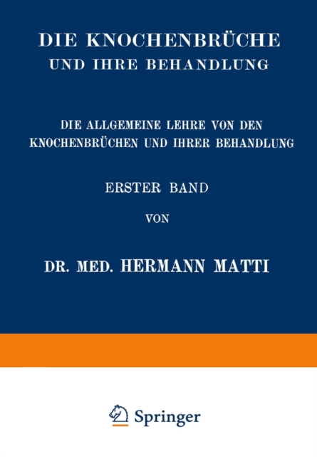 Die Allgemeine Lehre von den Knochenbrüchen und ihrer Behandlung