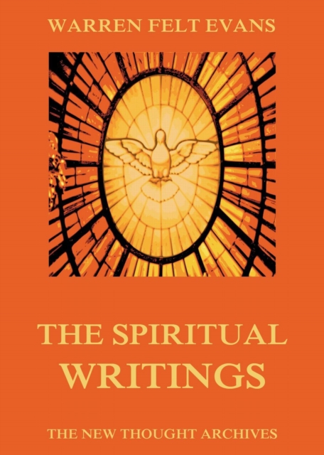 Spiritual Writings of Warren Felt Evans