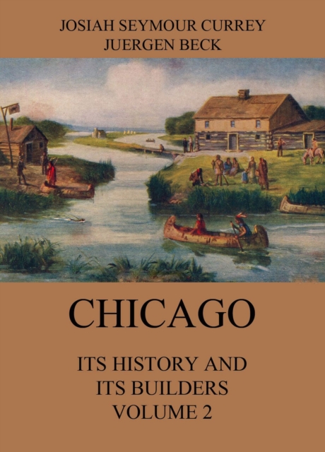 Chicago: Its History and its Builders, Volume 2