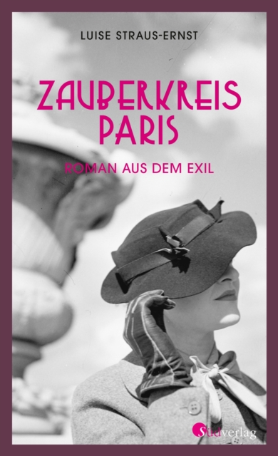 Zauberkreis Paris. Roman aus dem Exil