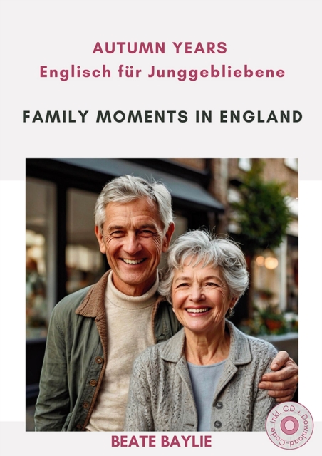 Family Moments in England - AUTUMN YEARS - Englisch für Junggebliebene