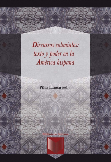 Discursos coloniales: texto y poder en la América hispana