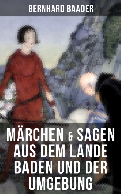 Märchen & Sagen aus dem Lande Baden und der Umgebung