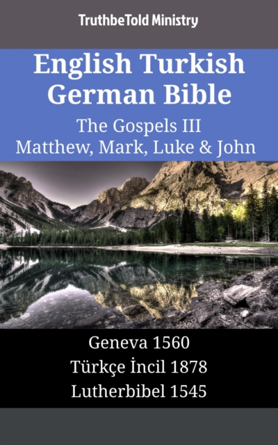 English Turkish German Bible - The Gospels III - Matthew, Mark, Luke & John