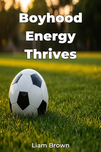 Boyhood Energy Thrives