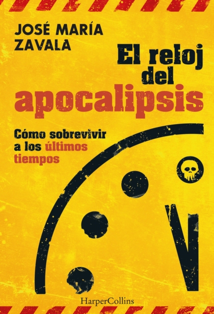 El reloj del Apocalipsis. Cómo sobrevivir a los últimos tiempos