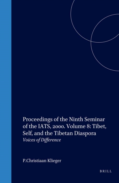 Proceedings of the Ninth Seminar of the IATS, 2000. Volume 8: Tibet, Self, and the Tibetan Diaspora