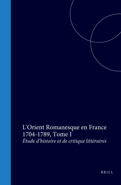 L'Orient Romanesque en France 1704-1789