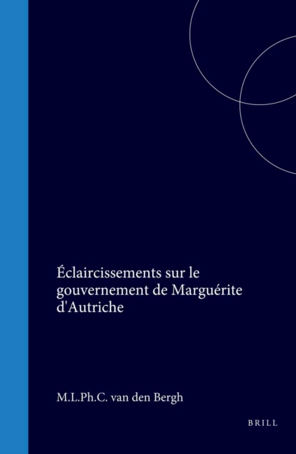 Eclaircissements sur le gouvernement de Marguerite d'Autriche