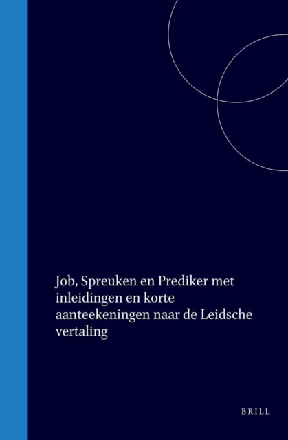 Job, Spreuken en Prediker met inleidingen en korte aanteekeningen naar de Leidsche vertaling