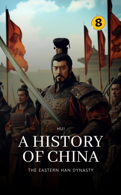 Eastern Han Dynasty: A History of China