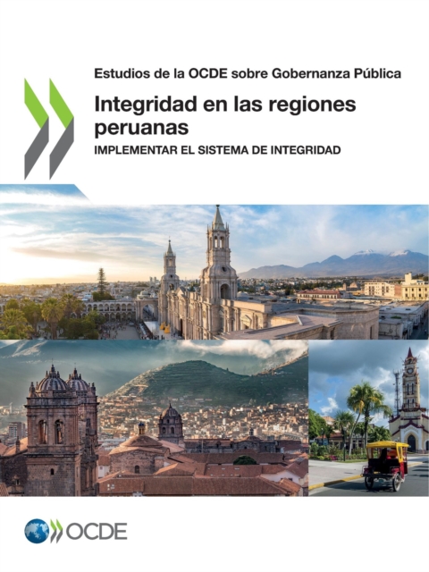 Estudios de la OCDE sobre Gobernanza Publica Integridad en las regiones peruanas Implementar el sistema de integridad