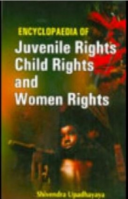 Encyclopaedia Of Juvenile Rights, Child Rights And Women Rights