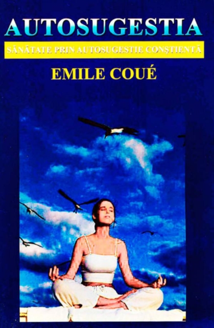 Autosugestia. Sănătate prin autosugestie conștientă