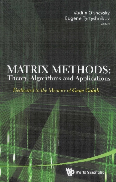Matrix Methods: Theory, Algorithms And Applications - Dedicated To The Memory Of Gene Golub
