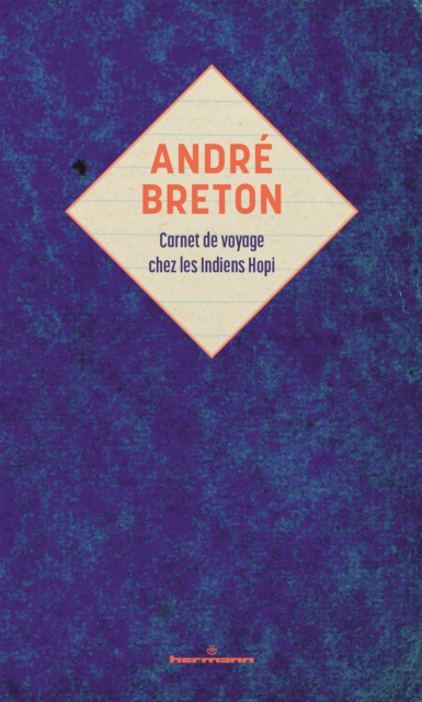 André Breton : carnet de voyage chez les Indiens Hopi