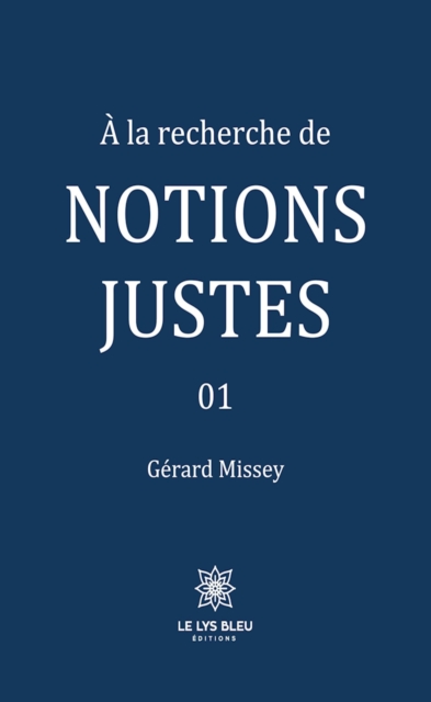 A la recherche de notions justes - Tome 1