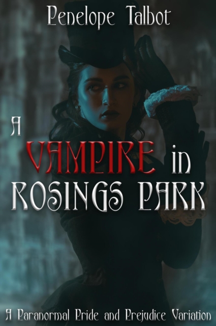 Vampire in Rosings Park: A Paranormal Pride and Prejudice Variation