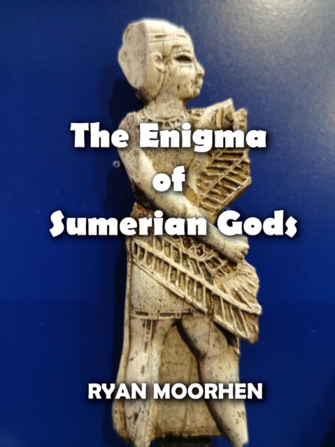 Enigma of Sumerian Gods