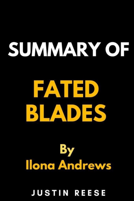 Summary of Fated Blades by Ilona Andrews
