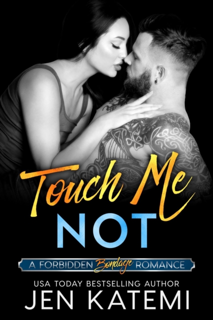 Touch Me Not (A Bondage Romance)