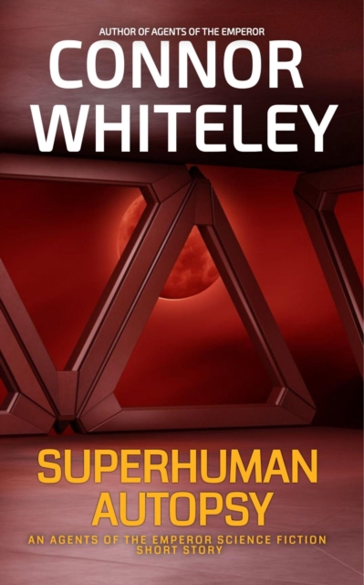 Superhuman Autopsy: An Agents Of The Emperor Science Fiction Short Story