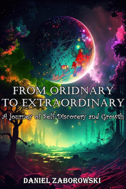 From Ordinary to Extraordinary: A Journey of Self-Discovery and Growth
