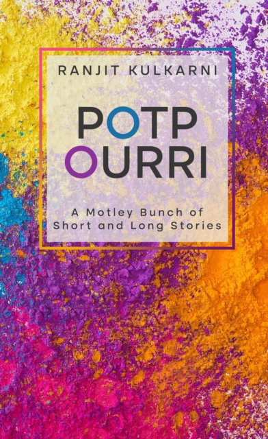 Potpourri: A Motley Bunch of Long and Short Stories