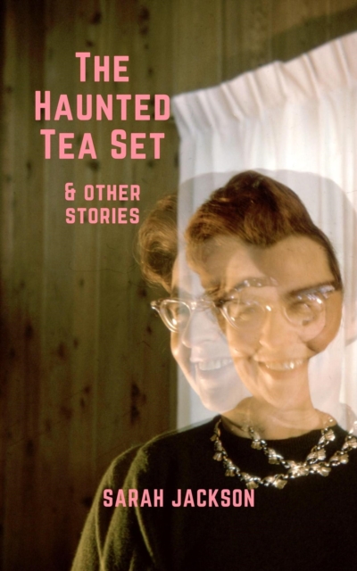 Haunted Tea Set & Other Stories