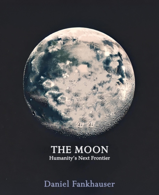 Moon: Humanity's Next Frontier