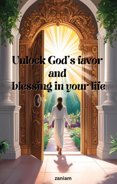 Unlock God's Favor and Blessing in Your Life