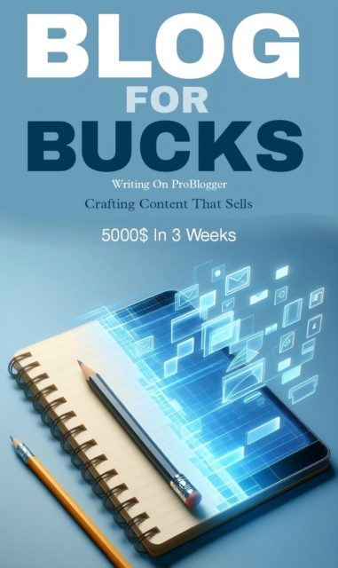 Blog for bucks: writing on problogger