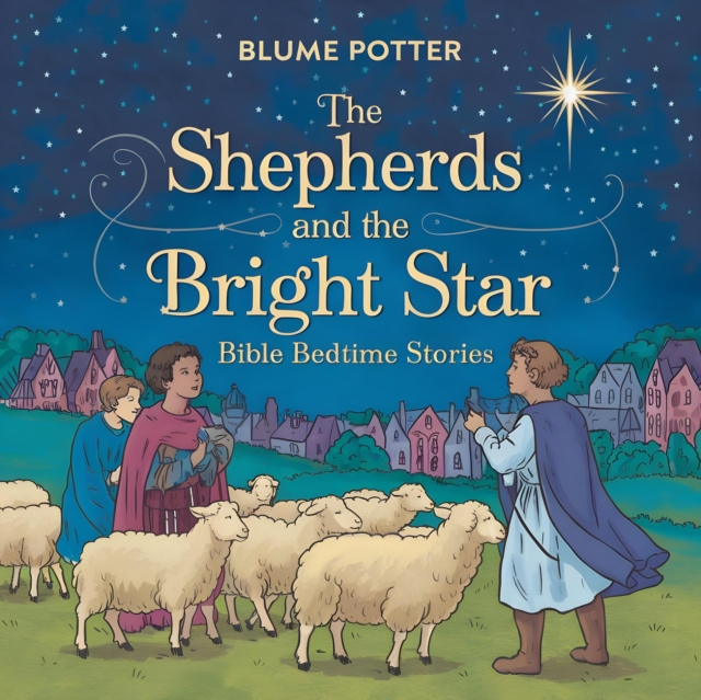 Shepherds and the Bright Star: Bible Bedtime Story