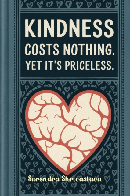 Kindness Costs Nothing, Yet It's Priceless