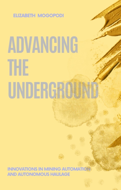 Advancing the Underground: Innovations in Mining Automation and Autonomous Haulage